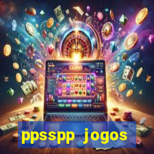 ppsspp jogos download mediafıre